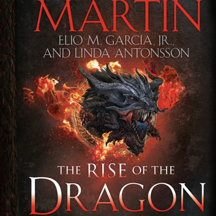 The Rise of the Dragon: An Illustrated History of the Targaryen Dynasty, Volume One