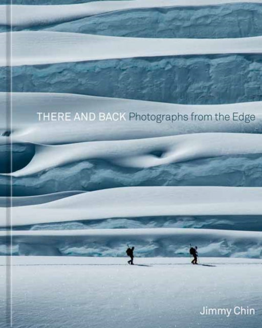 There and Back: Photographs from the Edge 