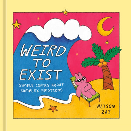 Weird to Exist: Simple Comics About Complex