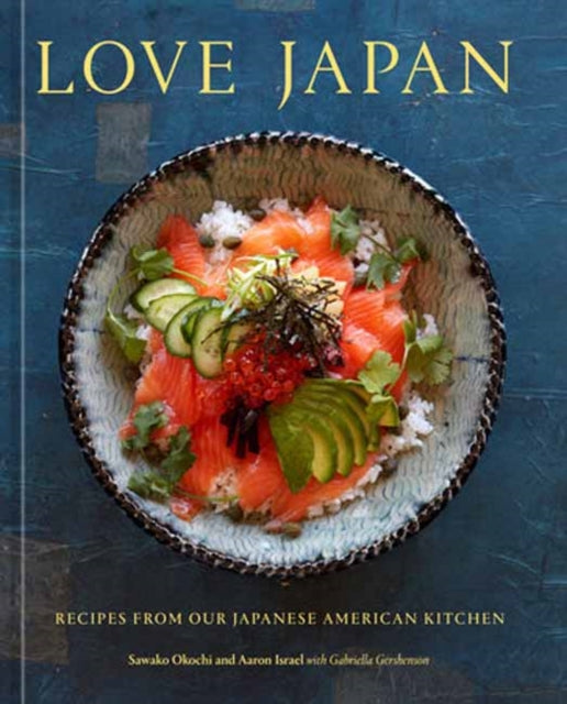 Love Japan: Recipes from our Japanese American Kitchen [A Cookbook]