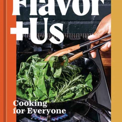 Flavor+Us: Cooking for Everyone [A Cookbook]