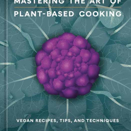 Mastering the Art of PlantBased Cooking