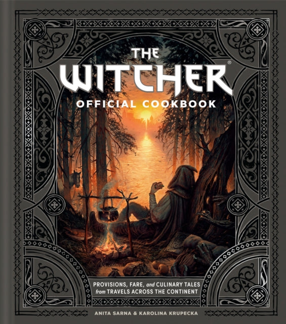 The Witcher Official Cookbook: Provisions, Fare, and Culinary Tales from Travels Across the Continent