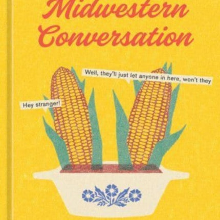 A Guide to Midwestern Conversation