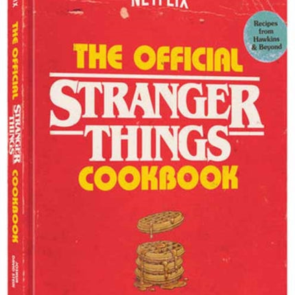Stranger Things The Official Cookbook