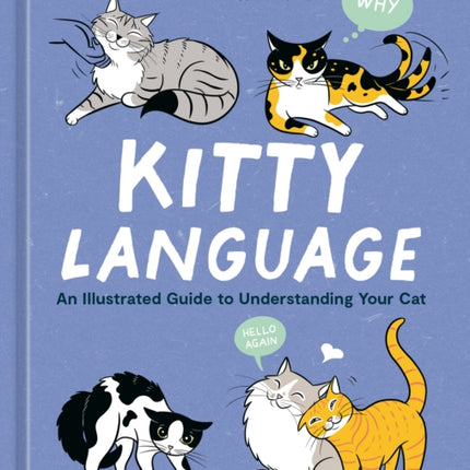 Kitty Language: An Illustrated Guide to Understanding Your Cat