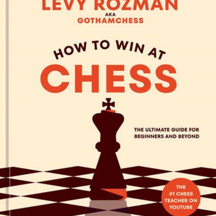 How to Win at Chess: The Ultimate Guide for Beginners and Beyond