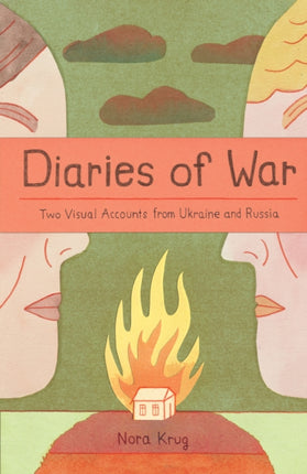 Diaries of War: Two Visual Accounts from Ukraine and Russia [A Graphic Novel History]