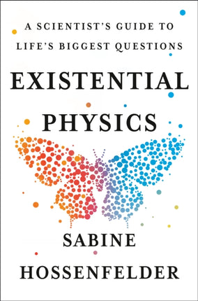 Existential Physics: A Scientist's Guide to Life's Biggest Questions