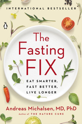 The Fasting Fix: Eat Smarter, Fast Better, Live Longer