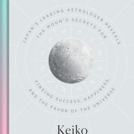 The Power Wish: Japan's Leading Astrologer Reveals the Moon's Secrets for Finding Success, Happiness, and the Favor of the Universe