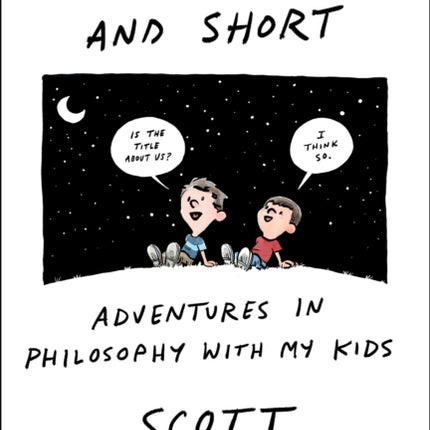 Nasty, Brutish, and Short: Adventures in Philosophy with My Kids