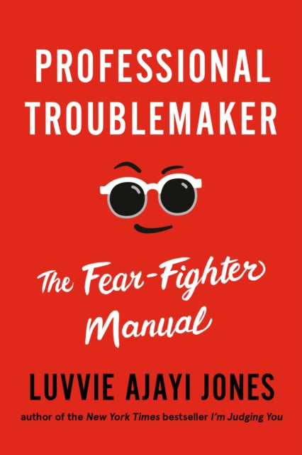 Professional Troublemaker: The Fear-Fighter Manual