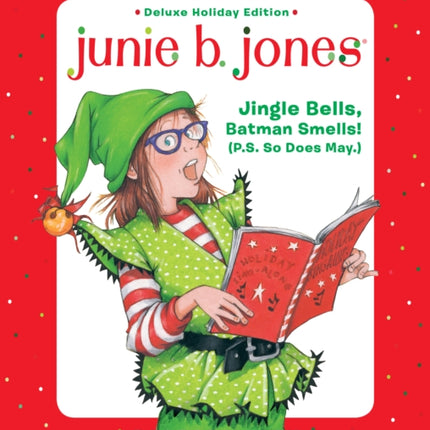 Junie B. Jones Deluxe Holiday Edition: Jingle Bells, Batman Smells! (P.S. So Does May.)