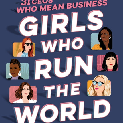 Girls Who Run the World: Thirty CEOs Who Mean Business