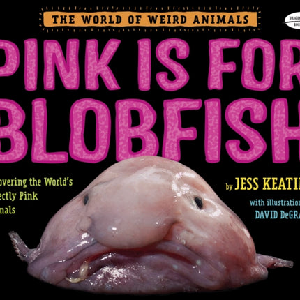 Pink Is For Blobfish: Discovering the World's Perfectly Pink Animals