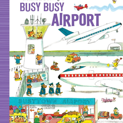 Richard Scarry's Busy Busy Airport