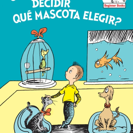 ¿Cómo podré decidir qué mascota elegir? (What Pet Should I Get? Spanish Edition)