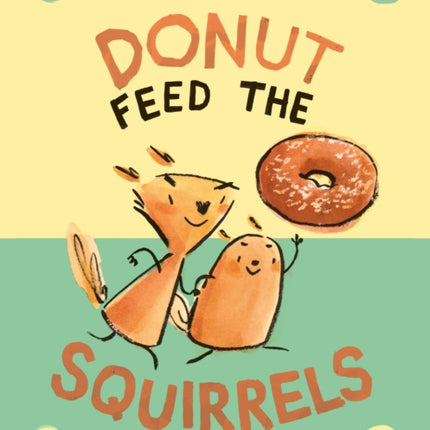 Donut Feed the Squirrels: (A Graphic Novel)