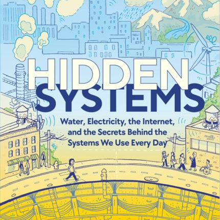 Hidden Systems: Water, Electricity, the Internet,