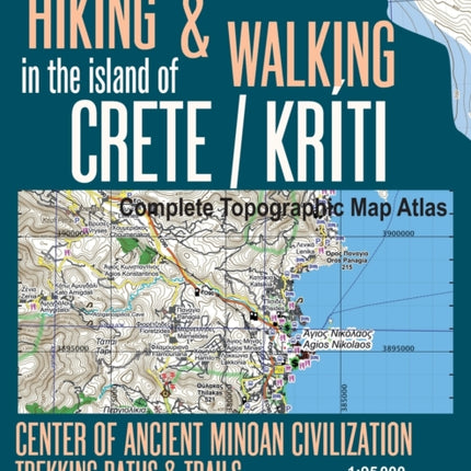 Hiking & Walking in the Island of Crete/Kriti Complete Topographic Map Atlas 1: 95000 Greece Aegean Sea Center of Ancient Minoan Civilization Trekking Paths & Trails: Trails, Hikes & Walks Topographic Map