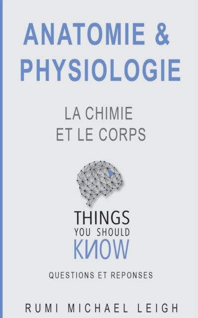 Anatomie et physiologie: La chimie et le corps: Things you should know