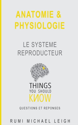 Anatomie et physiologie: Le système reproducteur