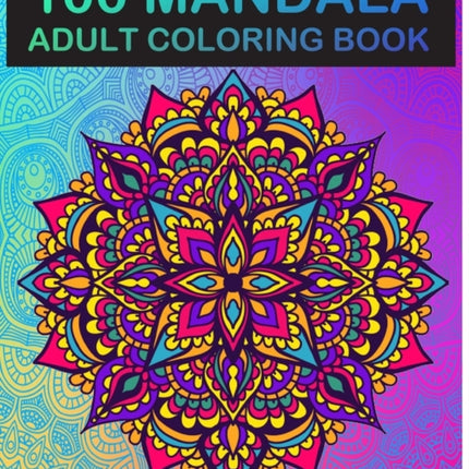100 Mandala: Adult Coloring Book 100 Mandala Images Stress Management Coloring Book For Relaxation, Meditation, Happiness and Relief & Art Color Therapy(Volume 3)