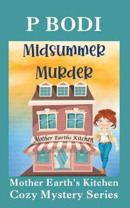Midsummer Murder: Mother Earths Kitchen Cozy