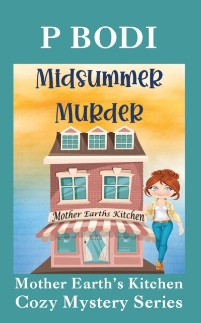 Midsummer Murder: Mother Earths Kitchen Cozy