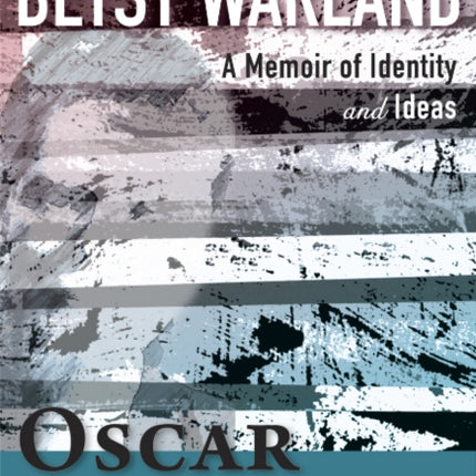 Oscar of Between: A Memoir of Identity & Ideas