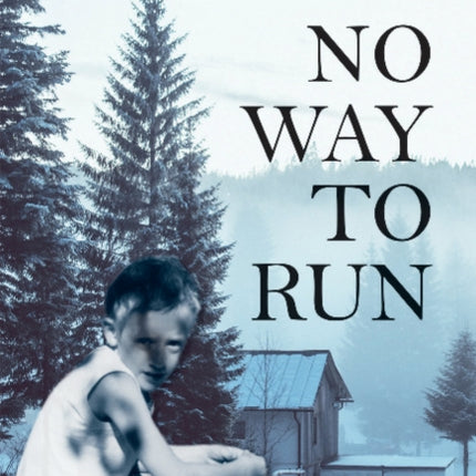 No Way to Run: A Mother and Son Story of Surviving Abuse