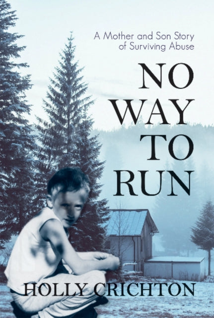 No Way to Run: A Mother and Son Story of Surviving Abuse