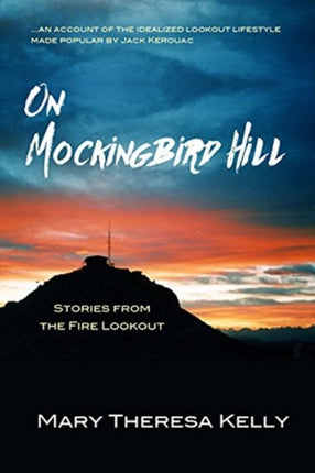 On Mockingbird Hill Stories from the Fire Lookout