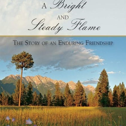 A Bright and Steady Flame: The Story of Aging and an Enduring Friendship