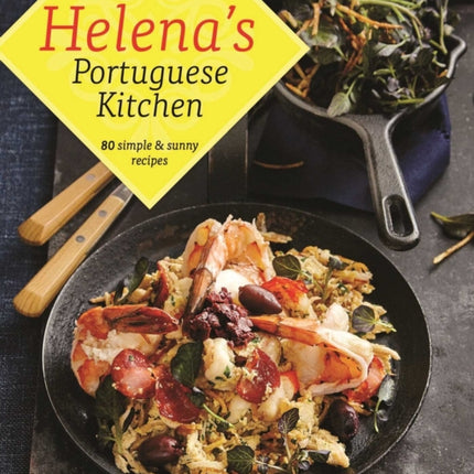 Helena's Portuguese Kitchen: 80 Simple & Sunny