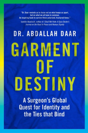 Garment of Destiny: Zanzibar to Oxford: A Surgeon's Global Quest for Identity and the Ties that Bind