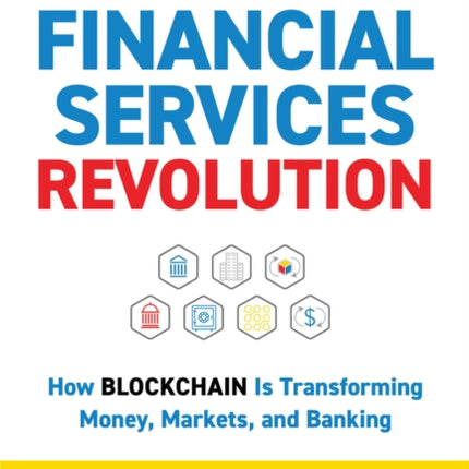 Financial Services Revolution: How Blockchain is Transforming Money, Markets, and Banking