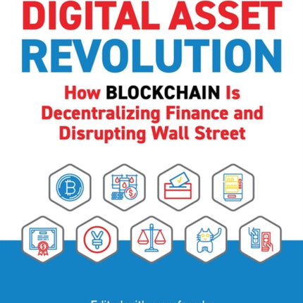 Digital Asset Revolution: How Blockchain Is Decentralizing Finance and Disrupting Wall Street