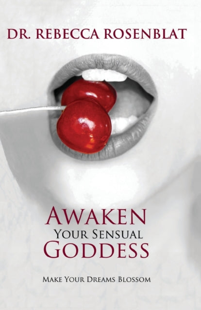 Awaken Your Sensual Goddess: Make Your Dreams Blossom