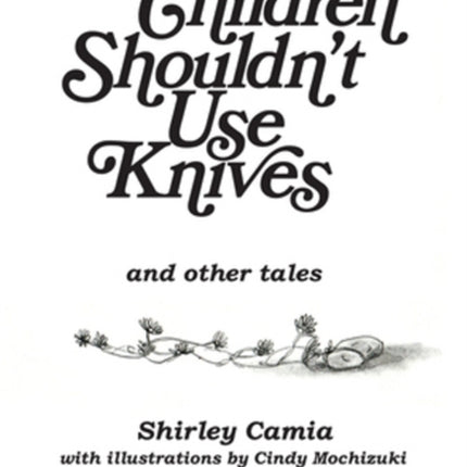 Children Shouldn't Use Knives and Other Tales