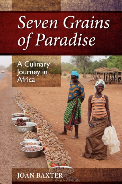 Seven Grains of Paradise: A Culinary Journey in