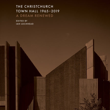 The Christchurch Town Hall 1965-2019: A dream renewed