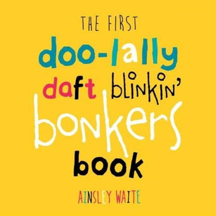 The First Doolally Daft Blinkin Bonkers Book