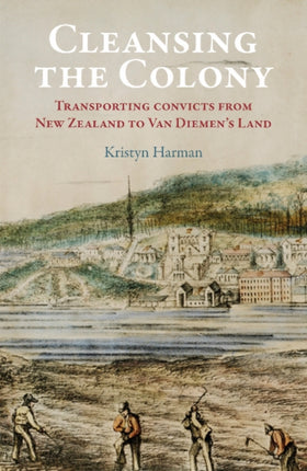 Cleansing the Colony: Transporting Convicts from
