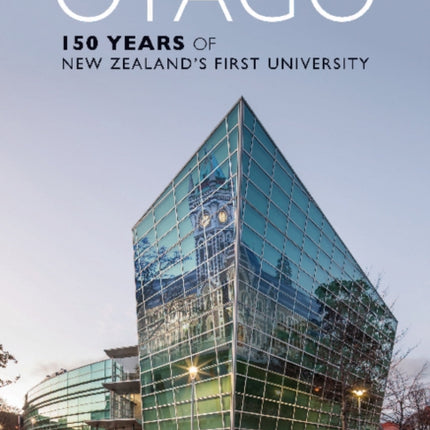 Otago: 150 Years of New Zealand's First