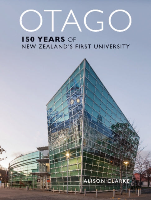 Otago: 150 Years of New Zealand's First