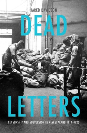 Dead Letters: Censorship and subversion in New Zealand 1914–1920