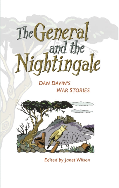 The General and the Nightingale: Dan Davin’s War Stories