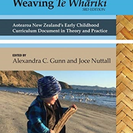 Weaving te Whāriki: Aotearoa New Zealand's early childhood curriculum document in theory and practice (3rd ed)
